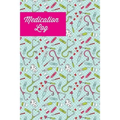 Medication Log - by  Amy Newton (Paperback)