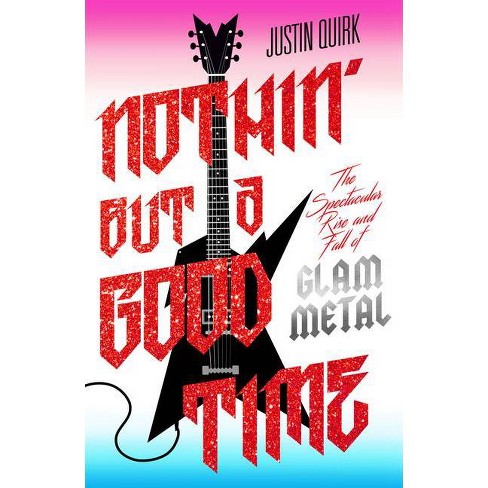 Nothin But A Good Time By Justin Quirk Paperback Target