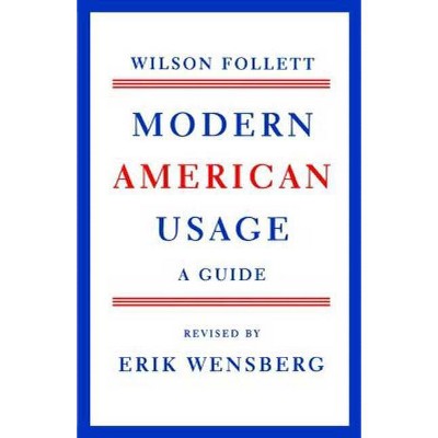 Modern American Usage - by  Wilson Follett (Paperback)