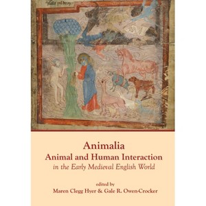 Animalia - (Exeter Studies in Medieval Europe) by  Maren Clegg Hyer & Gale R Owen-Crocker (Hardcover) - 1 of 1