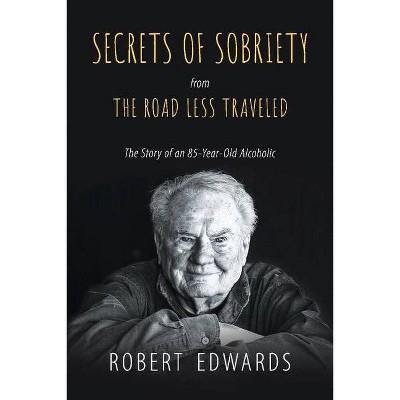 Secrets of Sobriety - by  Robert F Edwards (Paperback)