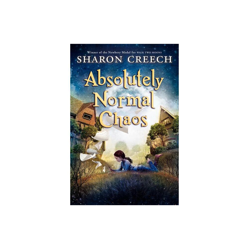 Absolutely Normal Chaos - (Walk Two Moons) by Sharon Creech (Paperback)