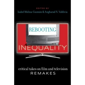 Rebooting Inequality - (Critical Cultural Communication) by Isabel Molina-Guzman & Angharad N Valdivia - 1 of 1