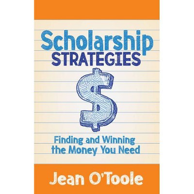 Scholarship Strategies - by  Jean O'Toole (Paperback)