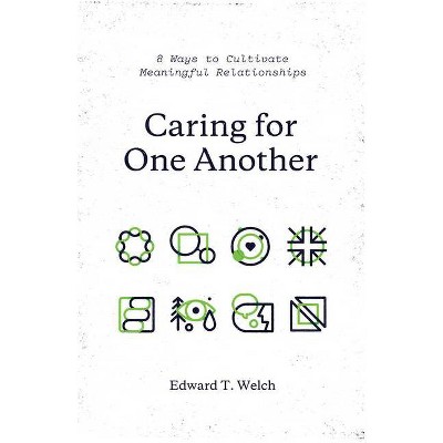 Caring for One Another - by  Edward T Welch (Paperback)