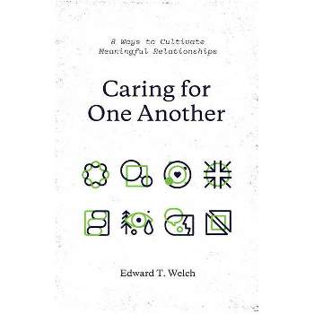 Caring for One Another - by  Edward T Welch (Paperback)
