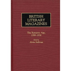 British Literary Magazines - (Historical Guides to the World's Periodicals and Newspapers) by  Dolores Marsh & Phyllis Ramm (Hardcover) - 1 of 1