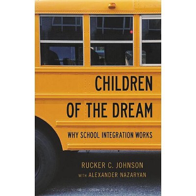 Children of the Dream - by  Rucker C Johnson & Alexander Nazaryan (Hardcover)