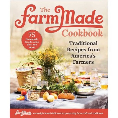 The Farmmade Cookbook - by  Patti Johnson-Long & Farmmade (Hardcover)