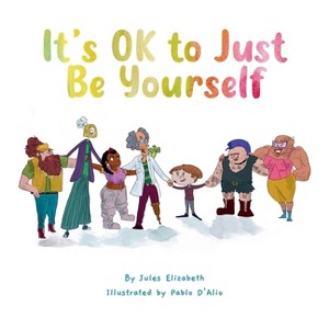 It's OK to Just Be Yourself - by  Jules Elizabeth (Hardcover) - 1 of 1