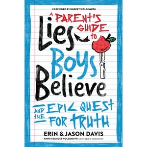 A Parent's Guide to Lies Boys Believe - by  Erin Davis & Jason Davis (Paperback) - 1 of 1