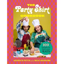 The Party Shirt Cookbook - by  Xavier Di Petta & Nick Iavarone (Hardcover)