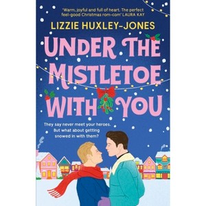 Under the Mistletoe with You - by  Lizzie Huxley Jones (Paperback) - 1 of 1