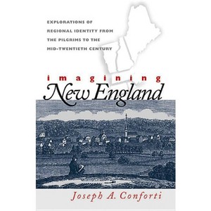 Imagining New England - by  Joseph a Conforti (Paperback) - 1 of 1