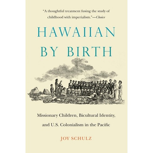 Hawaiian by Birth - (Studies in Pacific Worlds) by  Joy Schulz (Paperback) - image 1 of 1