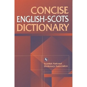 Concise English-Scots Dictionary - (Scots Language Dictionaries) by  Scottish Language Scottish Language Dictionaries (Paperback) - 1 of 1