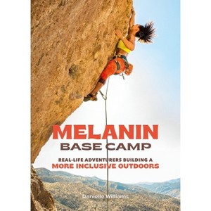 Melanin Base Camp - by  Danielle Williams (Hardcover) - 1 of 1