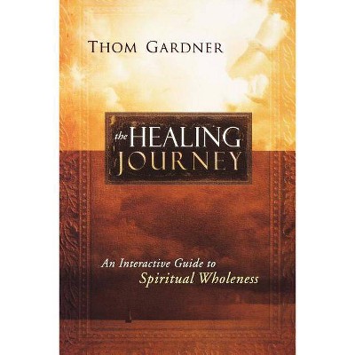 Healing Journey - by  Thom Gardner (Paperback)