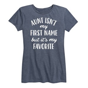 Women's - Instant Message - Aunt Isn't My First Name Short Sleeve Graphic T-Shirt - 1 of 4