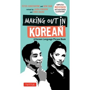 Making Out in Korean - (Making Out Books) 3rd Edition by  Peter Constantine & Gene Baij (Paperback) - 1 of 1