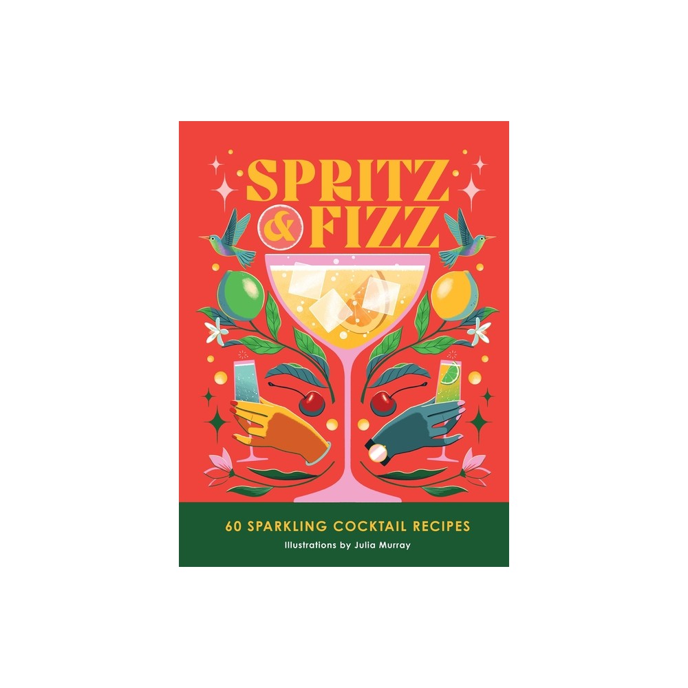 Spritz and Fizz - by Julia Murray (Hardcover)