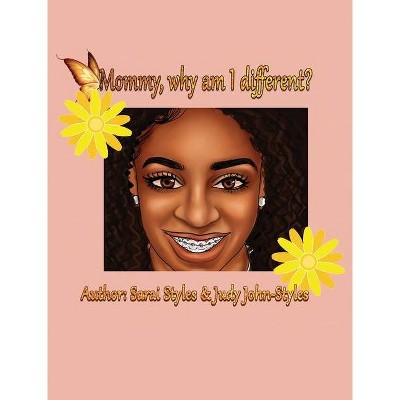 Mommy, why am I different? - by  Judy John-Styles & Sarai Styles (Hardcover)