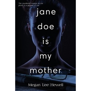 Jane Doe is My Mother - by  Megan Lee Hewell (Paperback) - 1 of 1