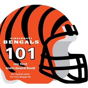 Cincinnati Bengals 101-Board - (My First Team-Board-Book) by  Brad M Epstein (Board Book) - 1 of 1