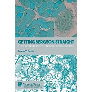 Getting Bergson Straight - (Philosophy) by  Pete A y Gunter (Paperback) - 1 of 1