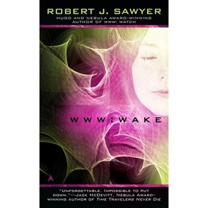 WWW - (WWW Trilogy) by  Robert J Sawyer (Paperback) - 1 of 1