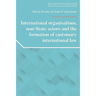 International Organisations, Non-State Actors, and the Formation of Customary International Law - (Melland Schill Perspectives on International Law)
