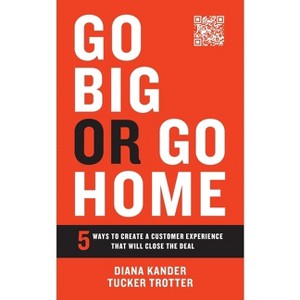 Go Big or Go Home - by Diana Kander & Tucker Trotter - 1 of 1
