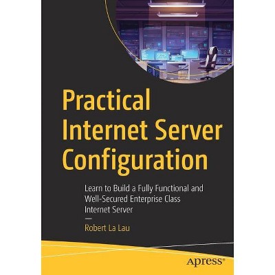 Practical Internet Server Configuration - by  Robert La Lau (Paperback)