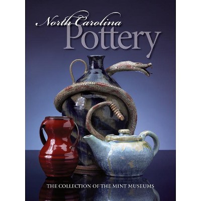 North Carolina Pottery - by  Barbara Stone Perry (Paperback)