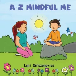 A-Z Mindful Me - by  Lani Gerszonovicz (Paperback)