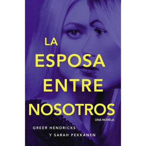 Esposa Entre Nosotros By Greer Hendricks Sarah Pekkanen Paperback Target