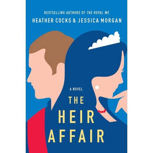 The Heir Affair - (The Royal We) by Heather Cocks & Jessica Morgan - image 1 of 1