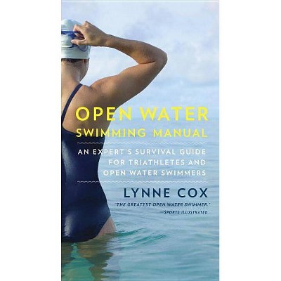 Open Water Swimming Manual - by  Lynne Cox (Paperback)