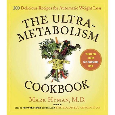 The Ultrametabolism Cookbook - by  Mark Hyman (Hardcover)