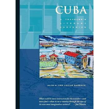 Cuba - (Traveler's Literary Companions) by  Ann Louise Bardach (Paperback)