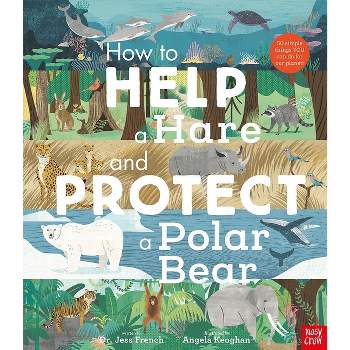 How to Help a Hare and Protect a Polar Bear - by  Jess French (Hardcover)
