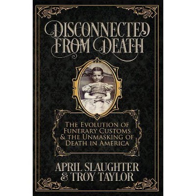 Disconnected from Death - by  Troy Taylor & April Slaughter (Paperback)