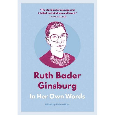 Ruth Bader Ginsburg: In Her Own Words - (In Their Own Words) by  Helena Hunt (Paperback)