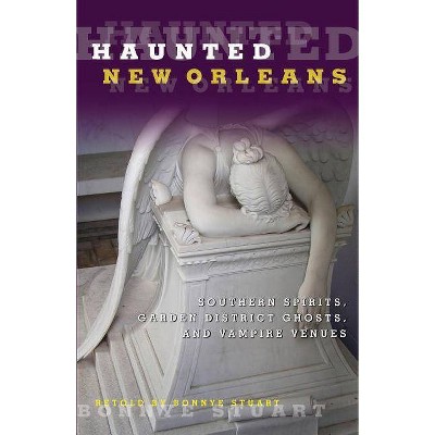 Haunted New Orleans - by  Bonnye Stuart (Paperback)