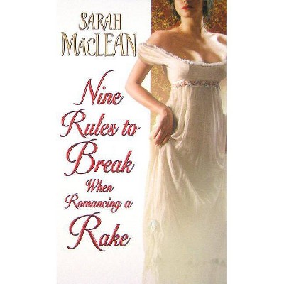 Nine Rules to Break When Romancing a Rake - (Love by Numbers) by  Sarah MacLean (Paperback)