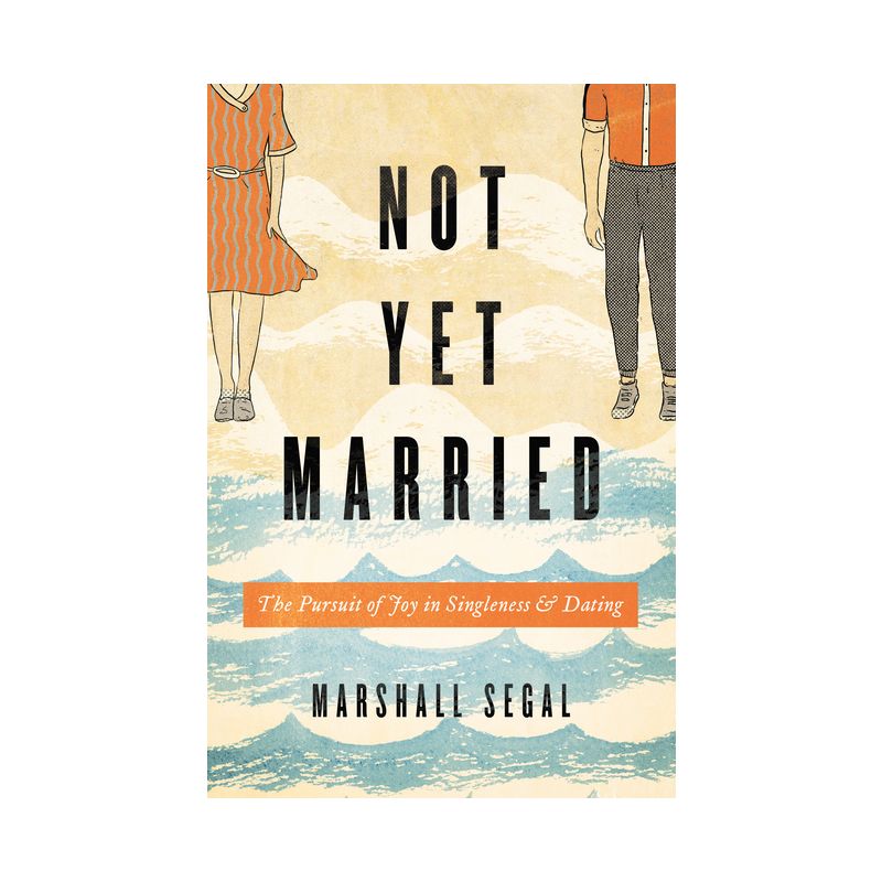 Not Yet Married - by  Marshall Segal (Paperback), 1 of 2
