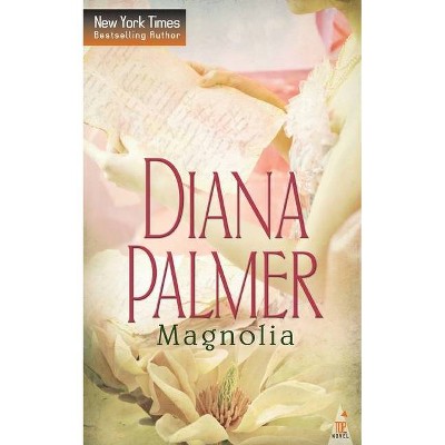 Magnolia - by  Diana Palmer (Paperback)