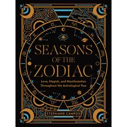 Seasons of the Zodiac - by  Stephanie Campos (Hardcover)