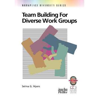 Team Building for Diverse Work Groups - by  Selma G Myers (Paperback)