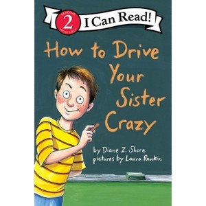 How to Drive Your Sister Crazy - (I Can Read Level 2) by  Diane Z Shore (Paperback) - 1 of 1
